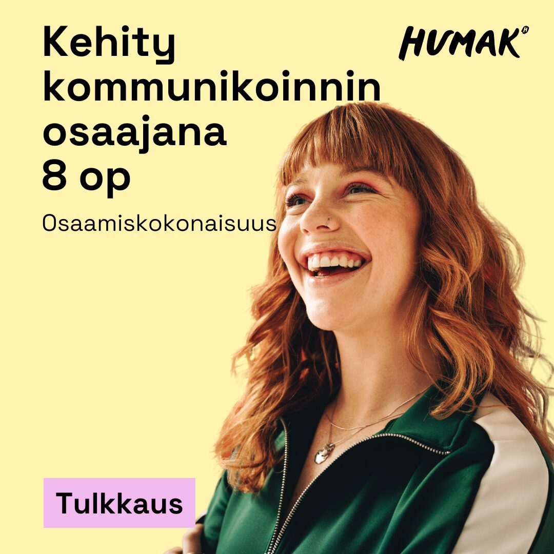 Keltaisella taustalla tekstit kehity kommunikaatio-osaajana 8 op, osaamiskokonaisuus, humak ja tulkkaus sekä iloisesti yläviistoon katsova naurava nainen.