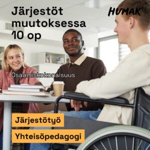 Kolme henkilöä istuu pöydän ääressä, yksi heistä pyörätuolissa. Kuvan tekstit humak, järjestötyö, yhteisöpedagogi, järjestöt muutoksessa ja 10 op.