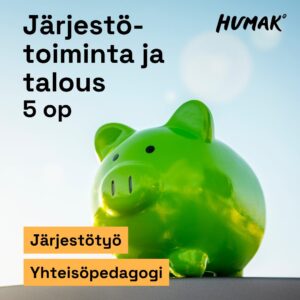 Sinisellä taustalla vihreä säästöpossi ja tekstit järjestötoiminta ja talous, 5 op, humak, järjestötyö ja yhteisöpedagogi.