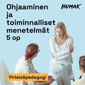 Vaaleansininen tausta. Kuvassa kolme naista istuu tuoleilla ringissä. Etualalla vaaleahiuksinen nainen istuu kädet ristissä, katse maahan. Häntä vastapäätä toinen nainen, joka näyttää kuuntelevan. Takana kolmas henkilö osittain näkyvissä. Ylhäällä lukee: ”Ohjaaminen ja toiminnalliset menetelmät 5 op”. Alareunassa oranssilla taustalla teksti ”Yhteisöpedagogi”. Oikeassa yläkulmassa Humak-logo.
