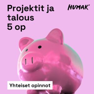 Vaaleanpunainen tausta. Kuvassa kiiltävä, vaaleanpunainen posliininen säästöpossu. Vasemmassa yläkulmassa teksti: ”Projektit ja talous 5 op”. Alhaalla vaalealla pohjalla mustalla tekstillä: ”Yhteiset opinnot”. Oikeassa yläkulmassa Humak-logo.
