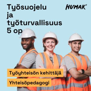 Kuvassa on kolme suojakypäriin ja oransseihin heijastinliiveihin pukeutunutta henkilöä – kaksi miestä ja yksi nainen – hymyilemässä ja poseeraamassa itsevarmasti. Taustalla vaaleansininen väri. Ylhäällä teksti: "Työsuojelu ja työturvallisuus 5 op". Alareunassa oransseilla taustoilla lukee: "Työyhteisön kehittäjä" ja "Yhteisöpedagogi". Humak-logo oikeassa yläkulmassa.